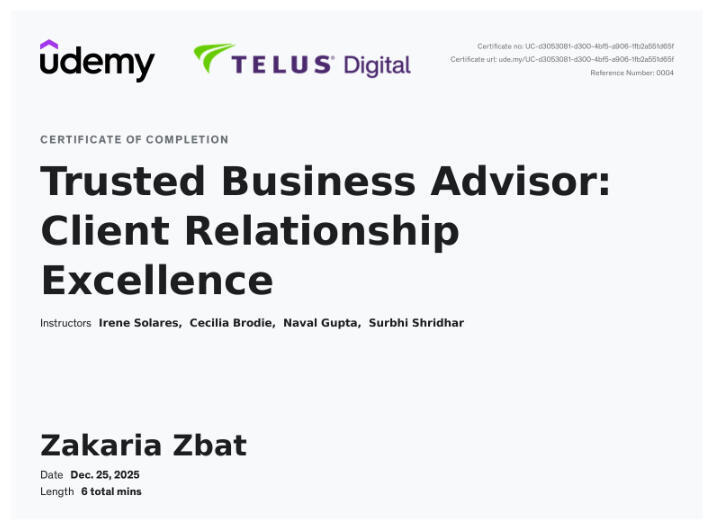 Zakaria Zbat - Trusted Business Advisor Client Relationship Excellence Zakaria Zbat - Trusted Business Advisor Client Relationship Excellence Certificate by Udemy and TELUS Digital